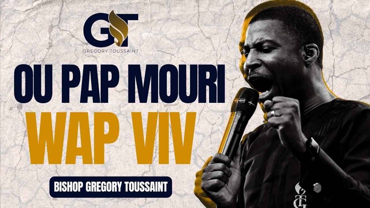 Ou Pa Mouri Wap Viv | Bishop Gregory Toussaint | Priyè