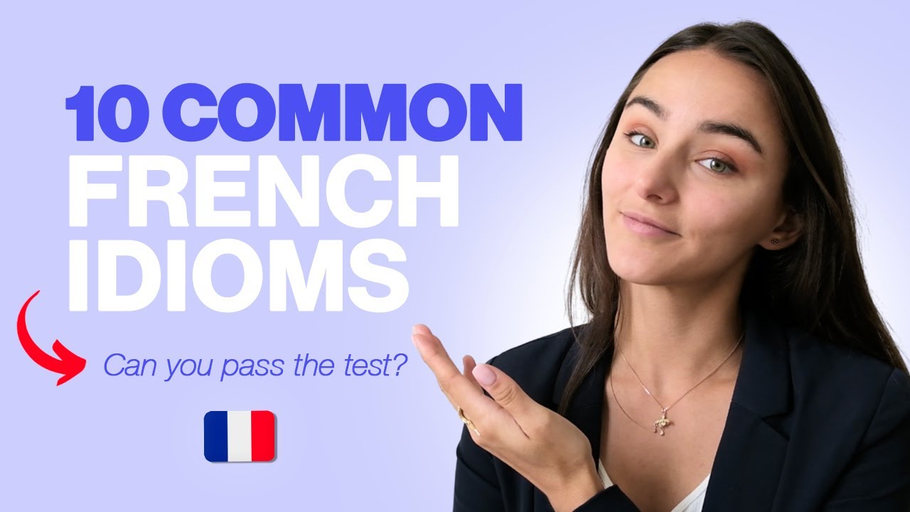 10 Commons French idioms to speak like a native
