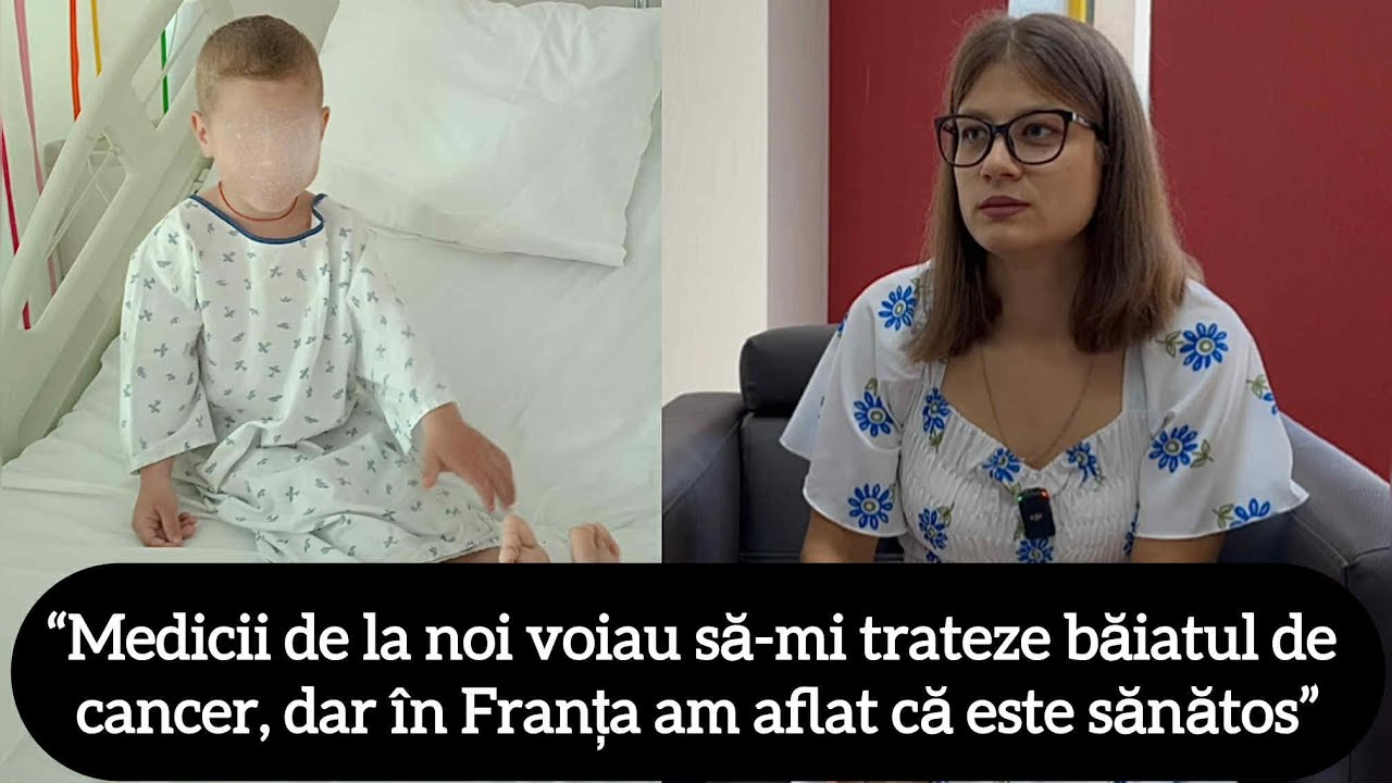 “Medicii de la noi voiau să-mi trateze băiatul de cancer, dar în Franța am aflat că este sănătos”