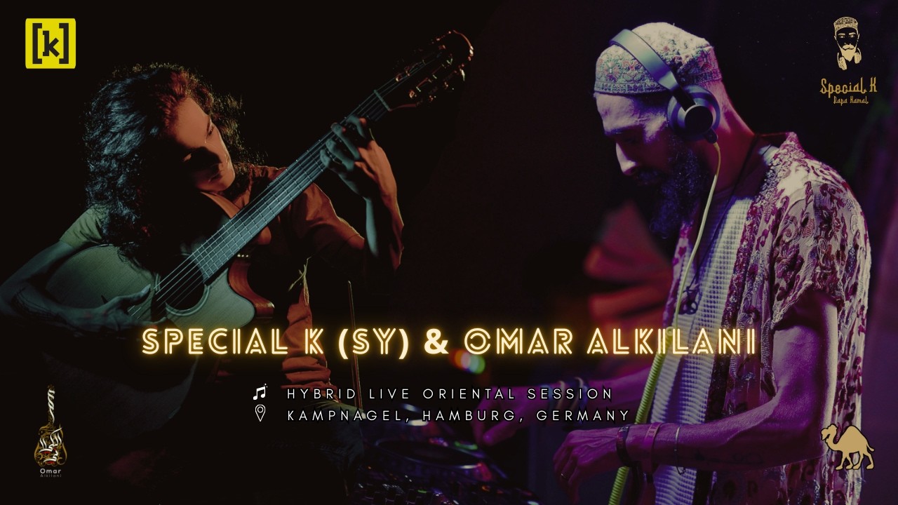 Special K (SY) & Omar Alkialani, Hybrid live Oriental session from Kampnagel, Hamburg {Dub-ke}