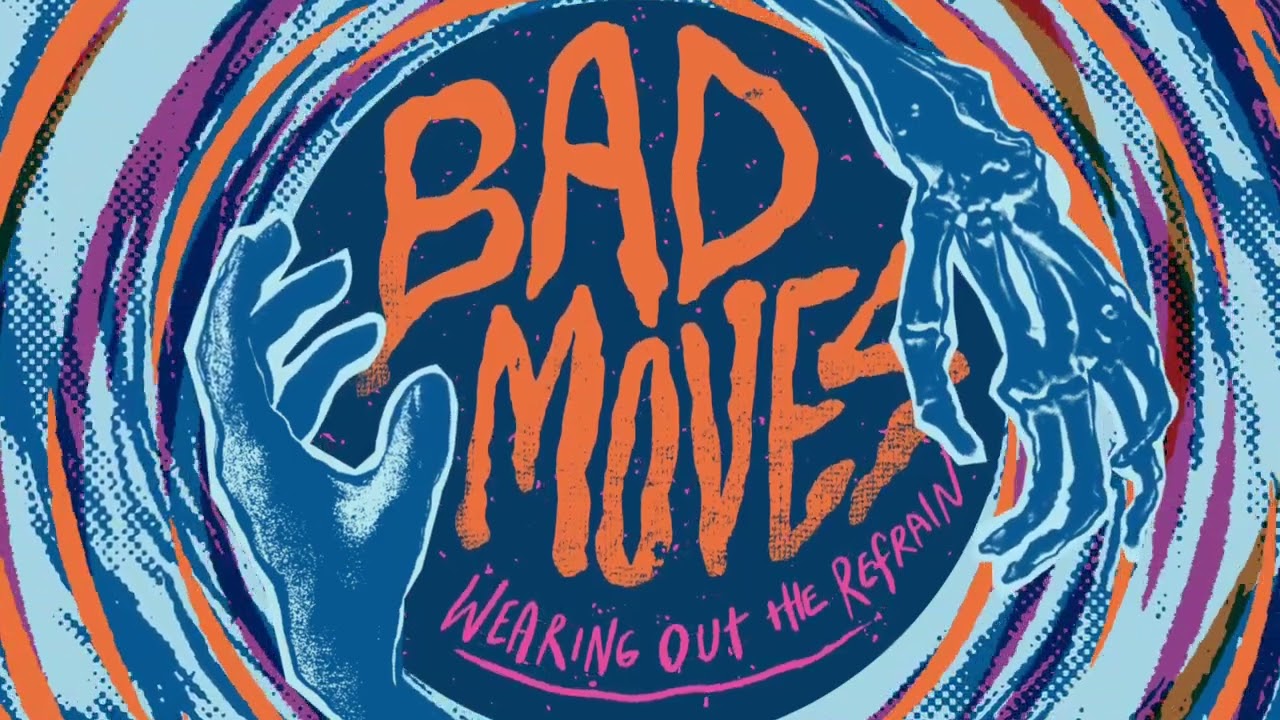Bad Moves - Wearing Out The Refrain (2024)