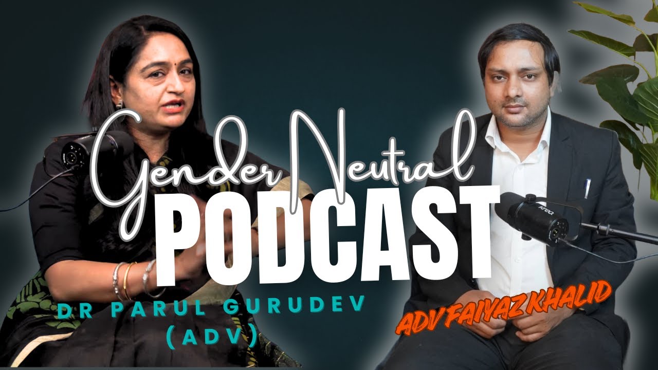 Gender Neutral Laws in India | Dr. Parul Gurudev in Conversation with Adv. Faiyaz Khalid