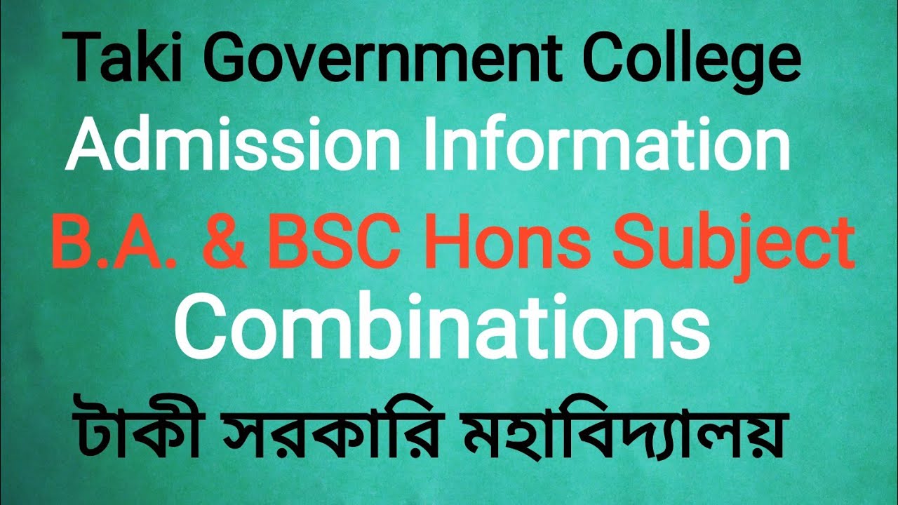 Taki Government College Admission Information ll ALL Subject Fee's & BSC ( H & G ), B.A( H & G ) ll