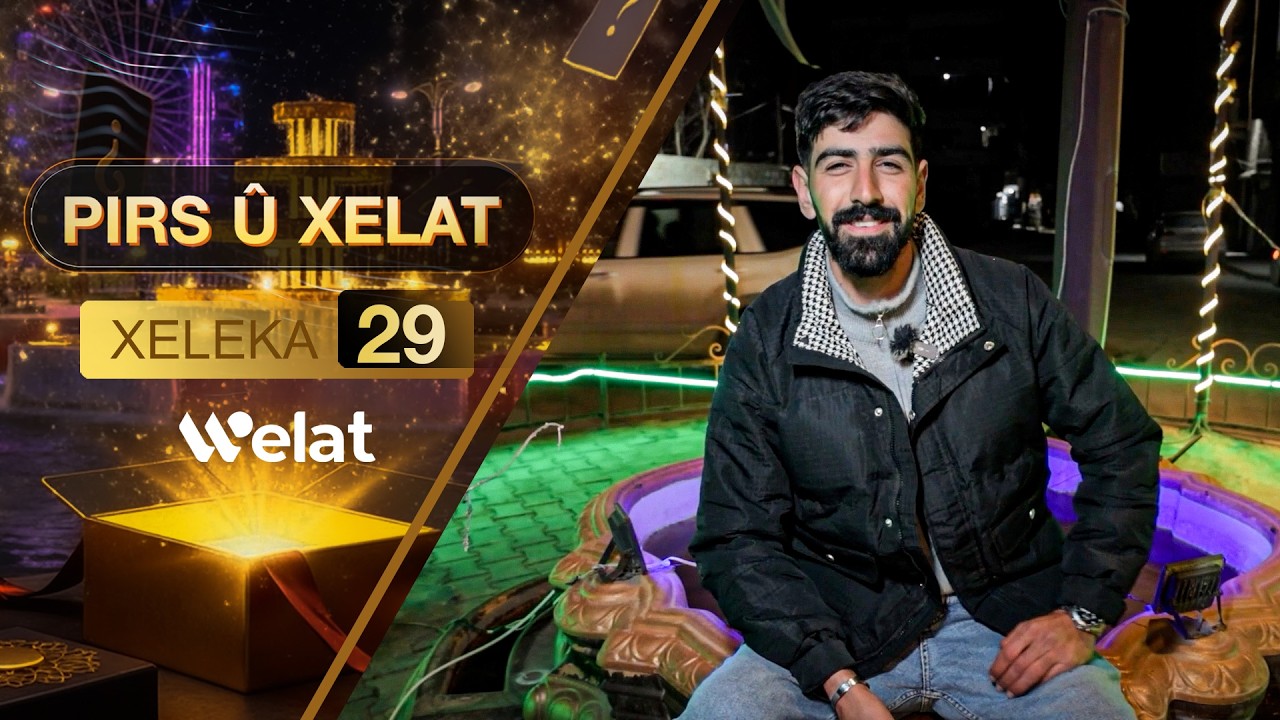 Programa Pirs û Xelat | Xeleka 29