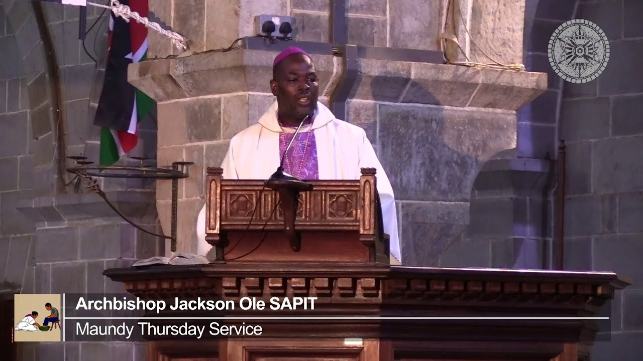 Maundy Thursday Sermon by ArchBishop Jackson Ole SAPIT