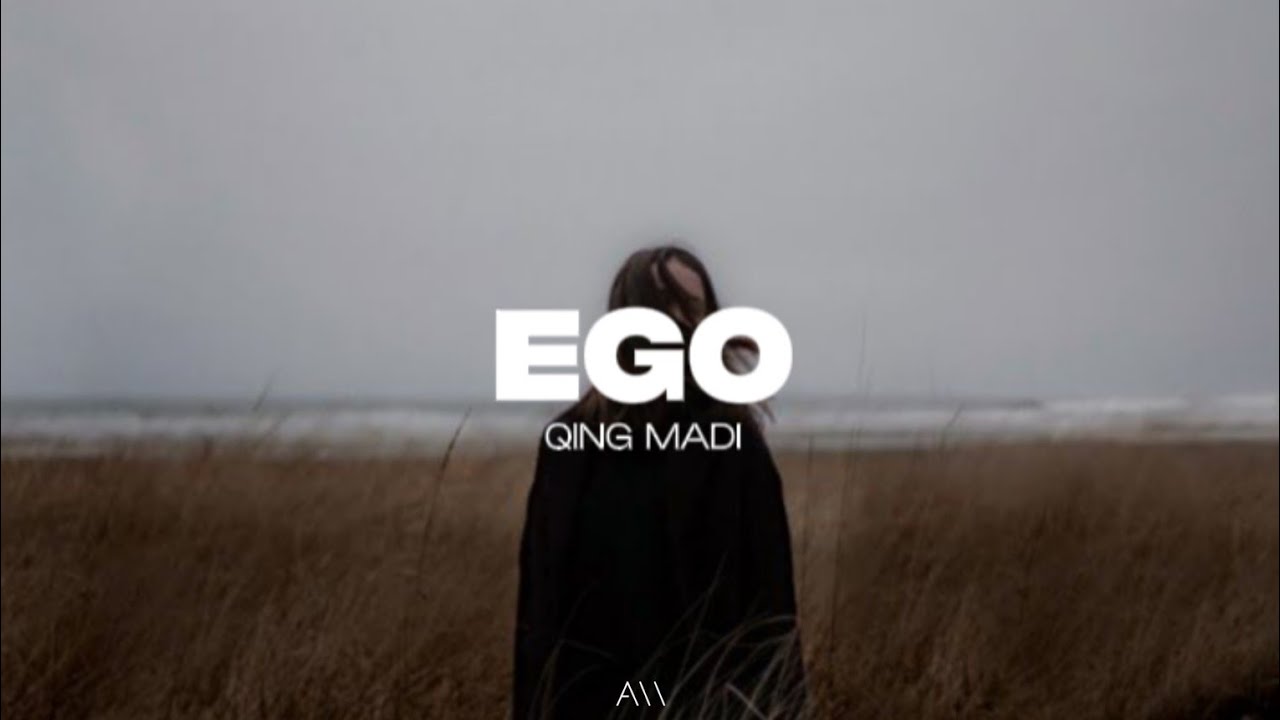 Qing Madi - Ego (Lyrics)