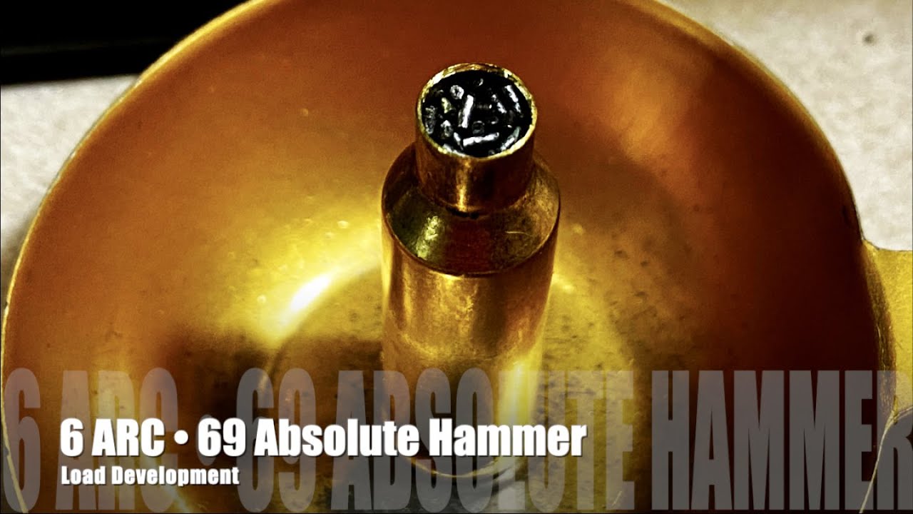 6 ARC &bull;&nbsp;69 Absolute Hammer &bull; Load Development