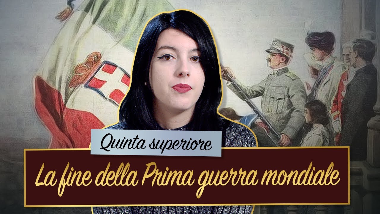 La fine della Prima guerra mondiale — 6/6 || Maturità