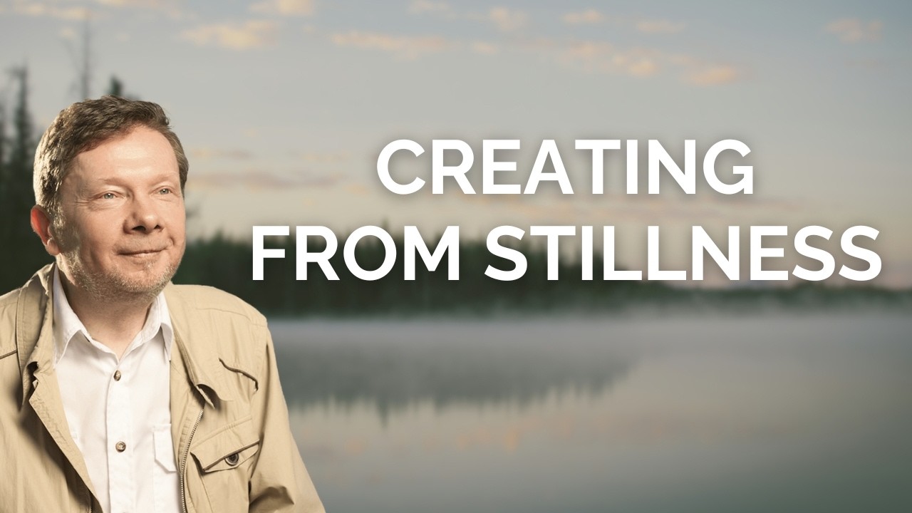 Creating from Stillness: Eckhart Tolle’s Insight on Manifestation and Creativity