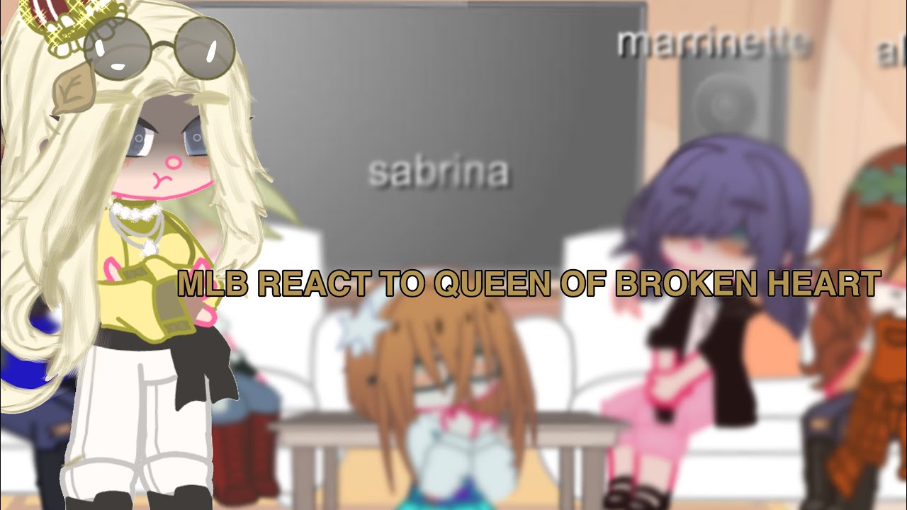 Mlb react to queen of broken heart chloe angst