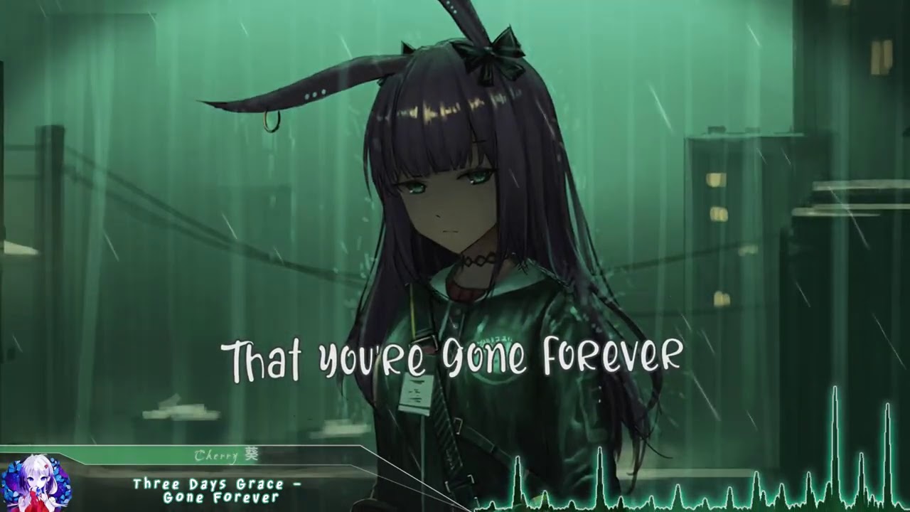 Nightcore - Gone Forever (Three Days Grace) - (Lyrics)
