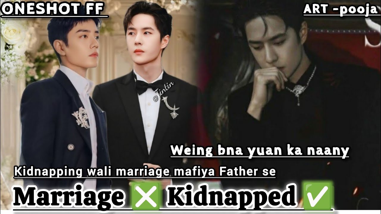 ONESHOT//MARRIAGE❎ KIDNAPPED ✅#wangxianff#oneshotff  #bl#wangxianromanceff#blloveforce