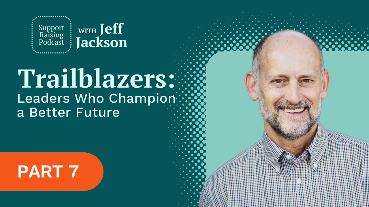 Leaders Show the Way with Donor-Centric Communication, w/ Jeff Jackson | Trailblazers