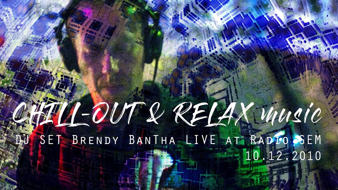 Chill-out & Relax DJ SET at Radio GEM ° Brendy BanTha ° 10.12.2010