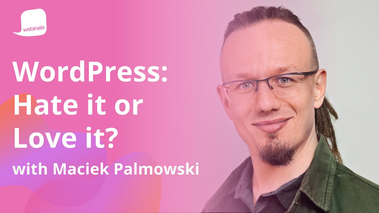 WordPress: Love It or Hate It, Here's Why You Should Care! | webinale