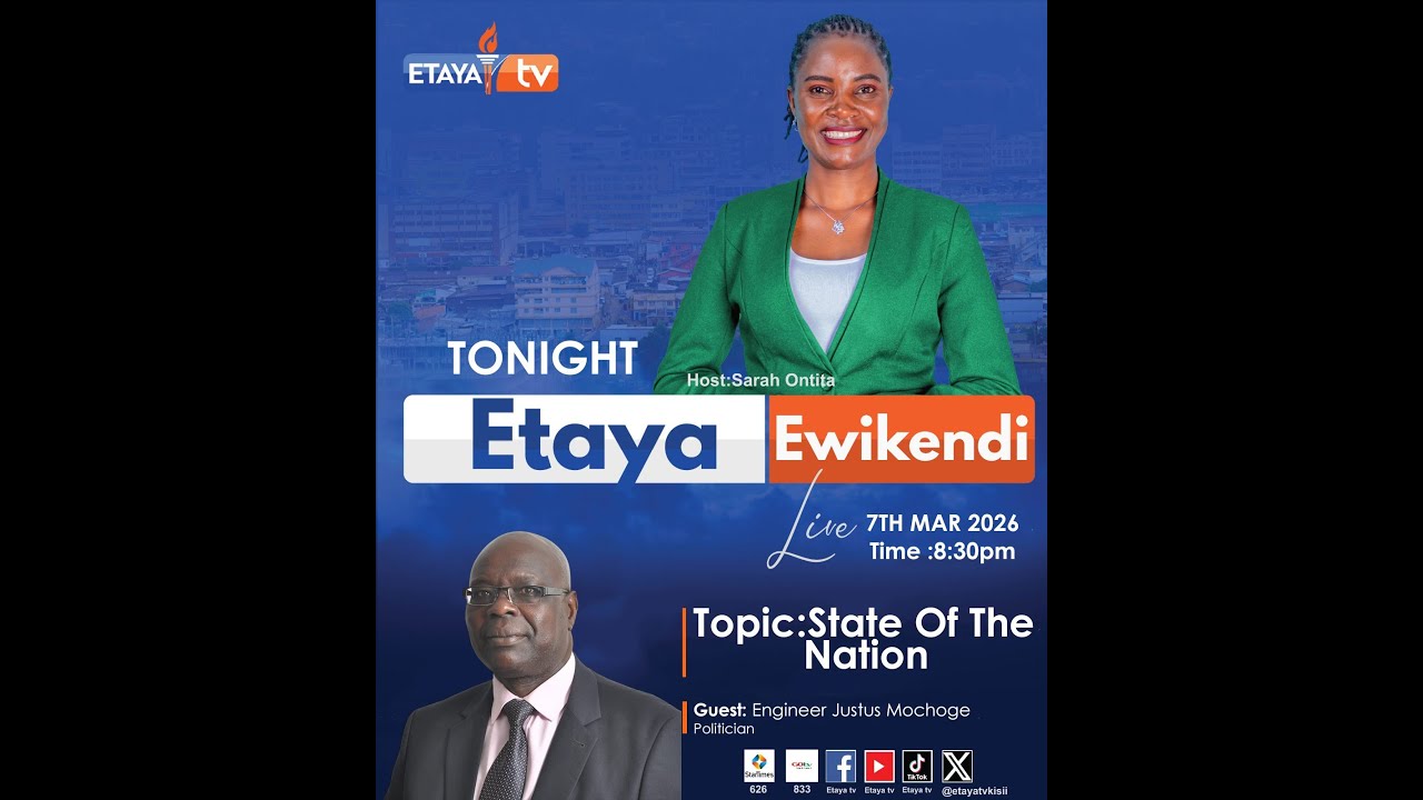Live||Etaya Ewikendi:State Of The Nation With Eng.Justus Mochoge & Sarah Ontita - 7/03/2026