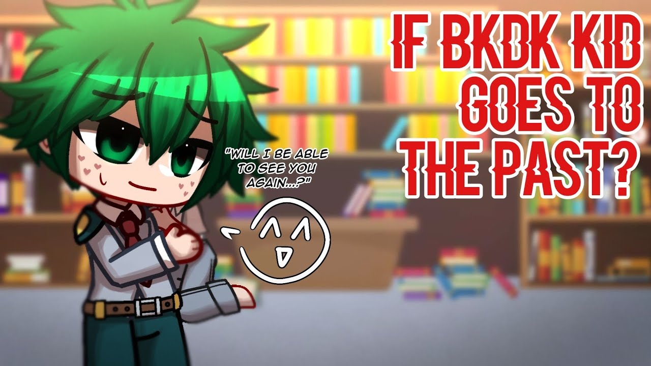 What if BKDK Kid Goes to the Past? || PART 4 || Bakudeku/Bkdk🧡💚 || GCMM || BNHA/MHA