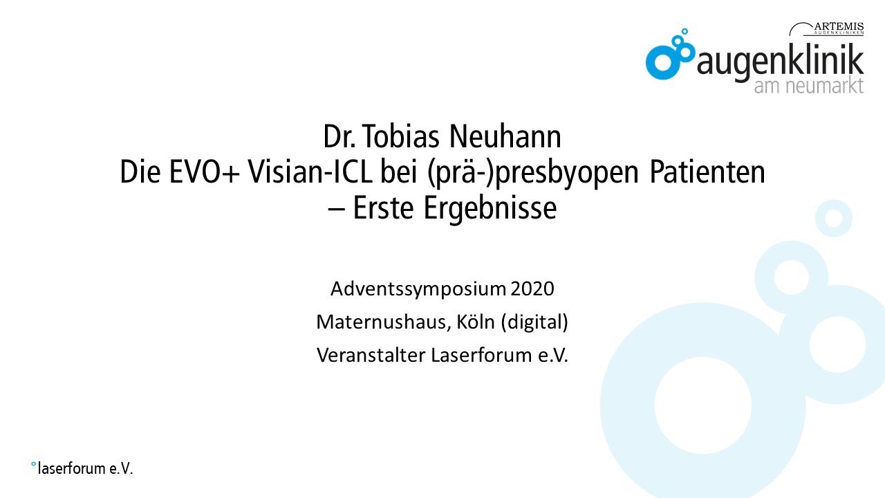 Dr. Tobias Neuhann - Die EVO+ Visian-ICL bei _prä-_presbyopen Patienten – Erste Ergebnisse
