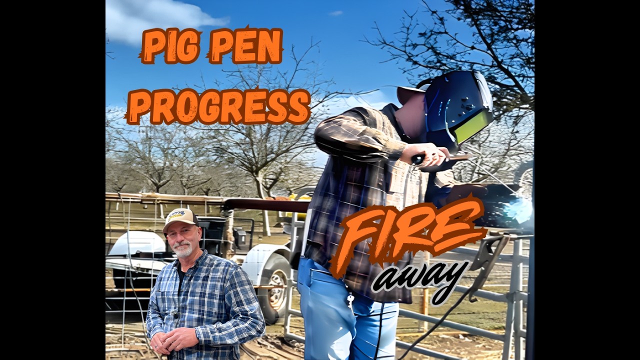 DIY Pig Pen Build — Welding Panels & Setting Posts at Lucky H Ranch