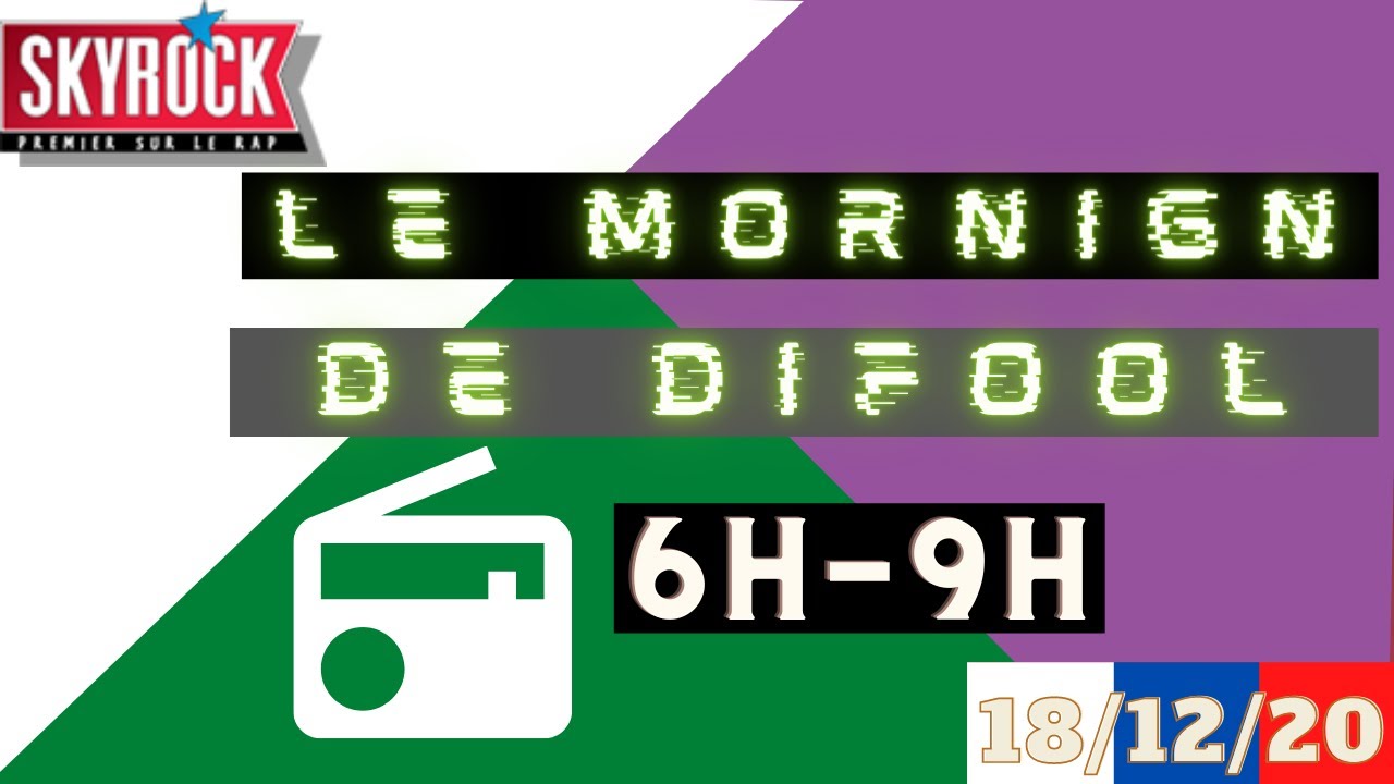 [Vendredi 18 Décembre 2020] —Le Morning de Difool en replay l'intégrale sur Skyrock