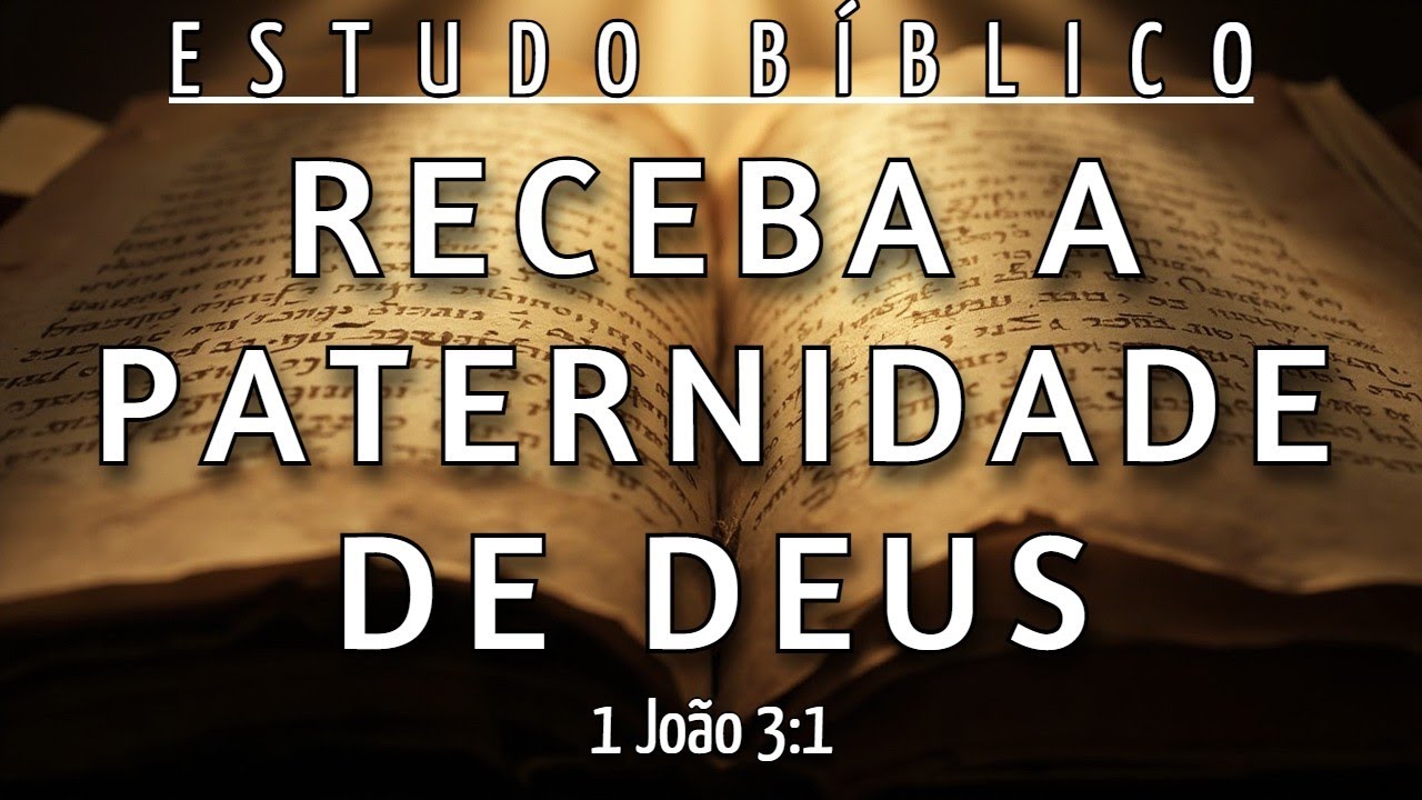 COMO ATIVAR SUA IDENTIDADE DE FILHO DE DEUS - 1 JOÃO 3:1