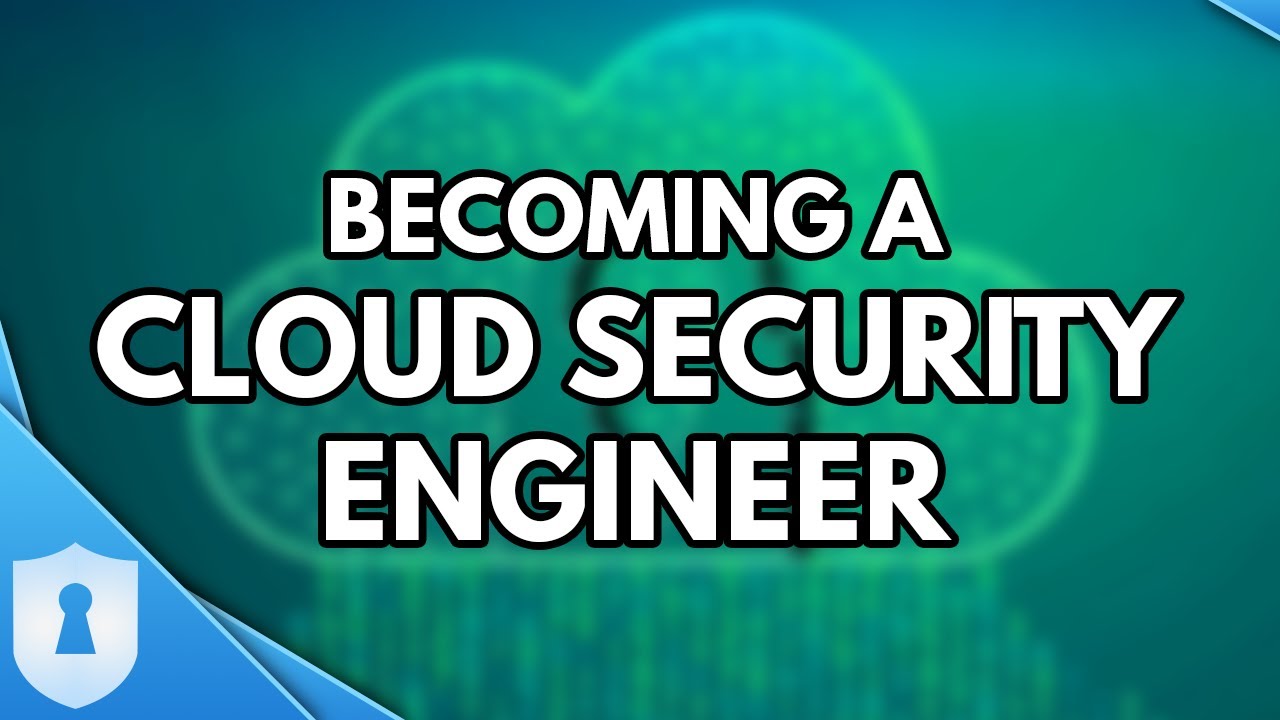How to Become a Cloud Security Engineer in 2021