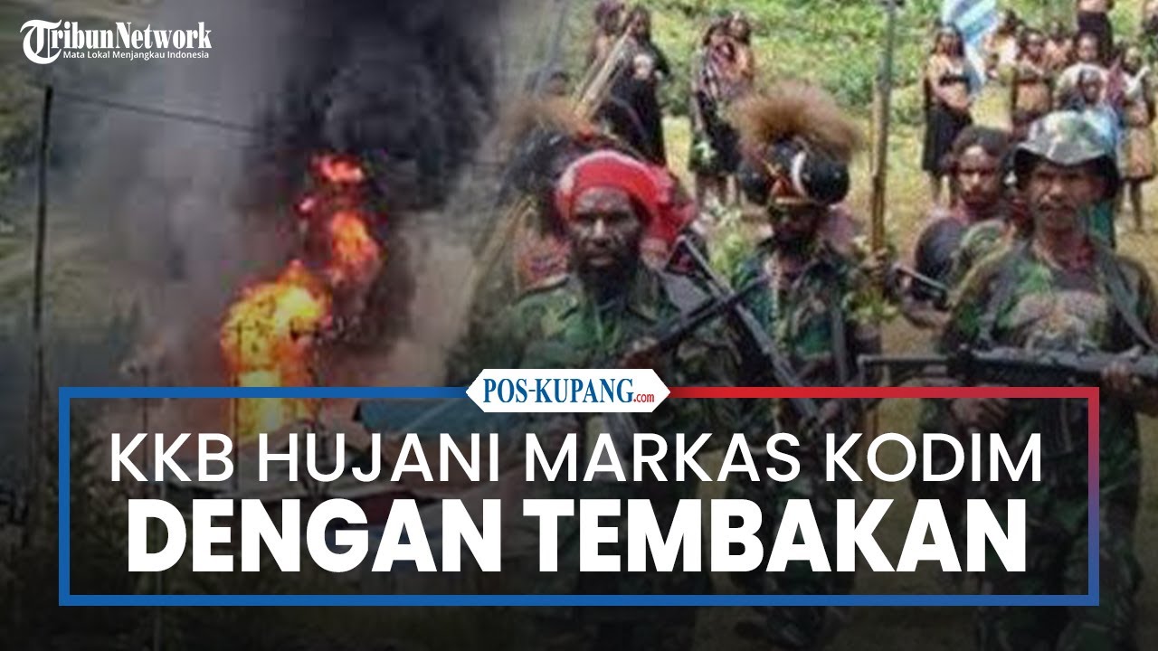 KKB Hujani Tembakan Ke Markas Kodim Saat Penyerangan Dipimpin Jelek Waker