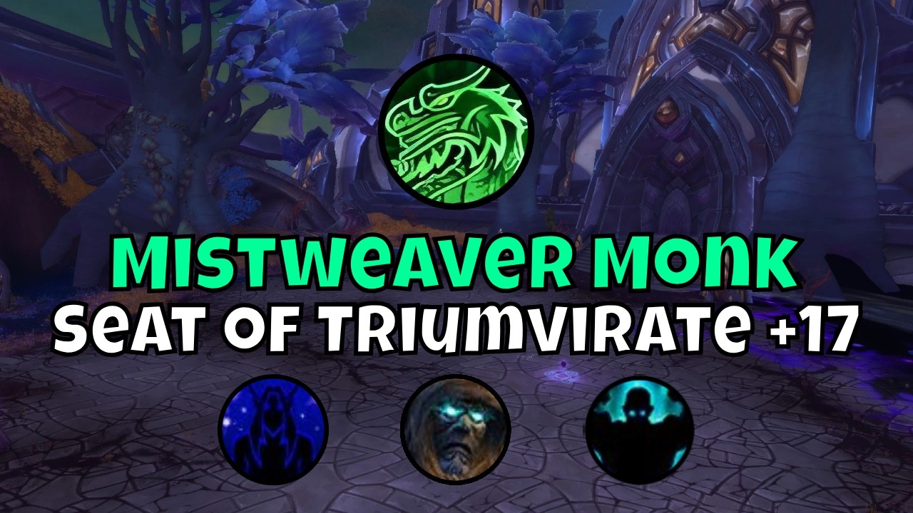 +17 The Seat of the Triumvirate Mistweaver Monk Season 1 Midnight Mythic+