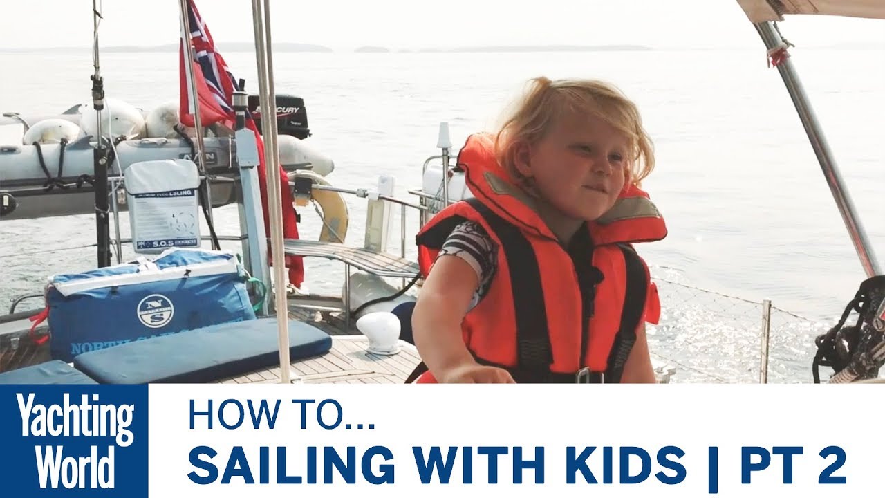 Sailing with Kids | Part 2 | Responsible or irresponsible? | Yachting World