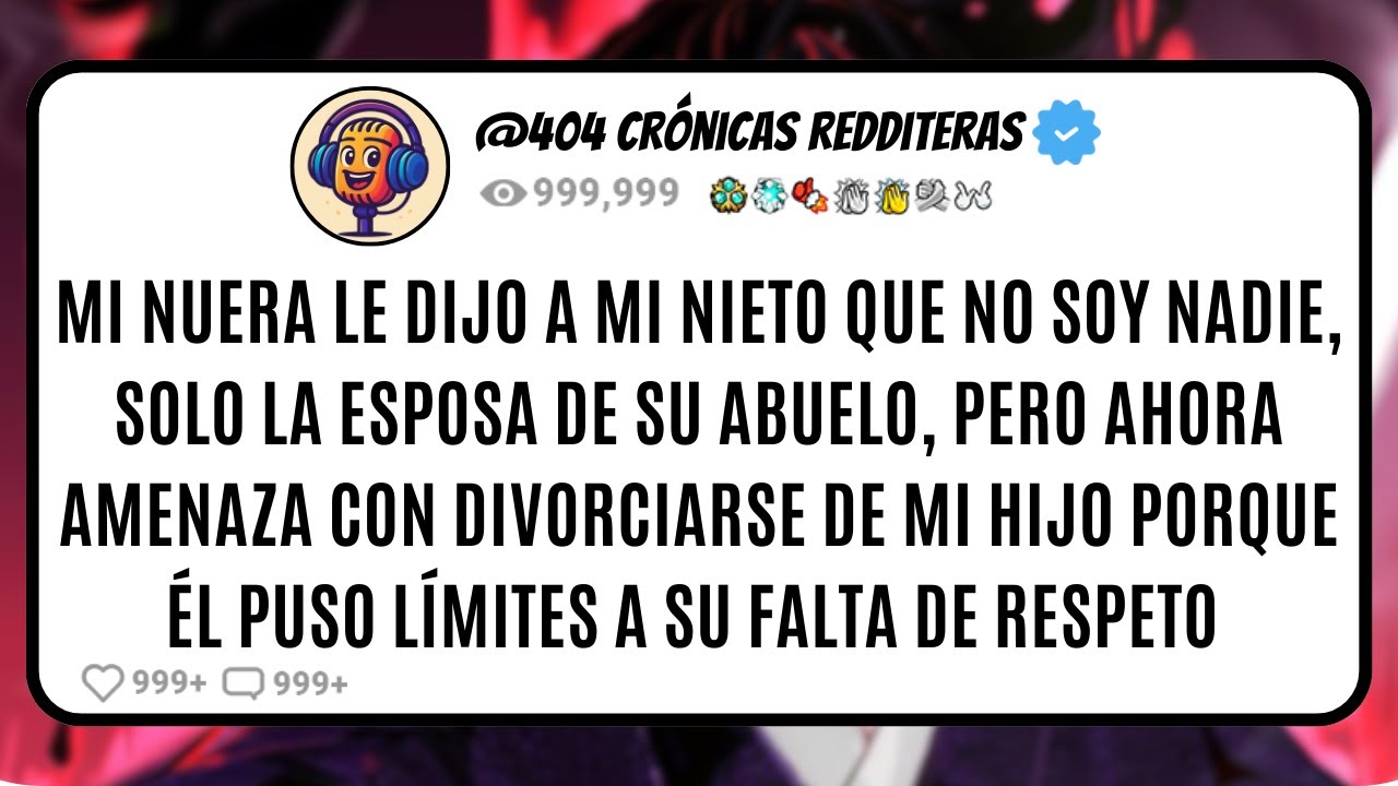 Mi NUERA le dijo a mi NIETO que NO SOY NADIE, solo la esposa de su abuelo, pero ahora AMENAZA con...