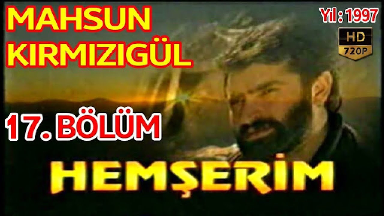 HEMŞERİM DİZİSİ 17. BÖLÜM FULL HD - MAHSUN KIRMIZIGÜL, İPEK TENOLCAY, BÜLENT BİLGİÇ (1997)