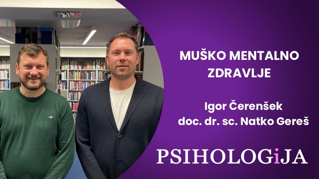 S02E22 PSIHOLOGiJA #62- Muško mentalno zdravlje (Igor Čerenšek i doc. dr. sc. Natko Gereš)