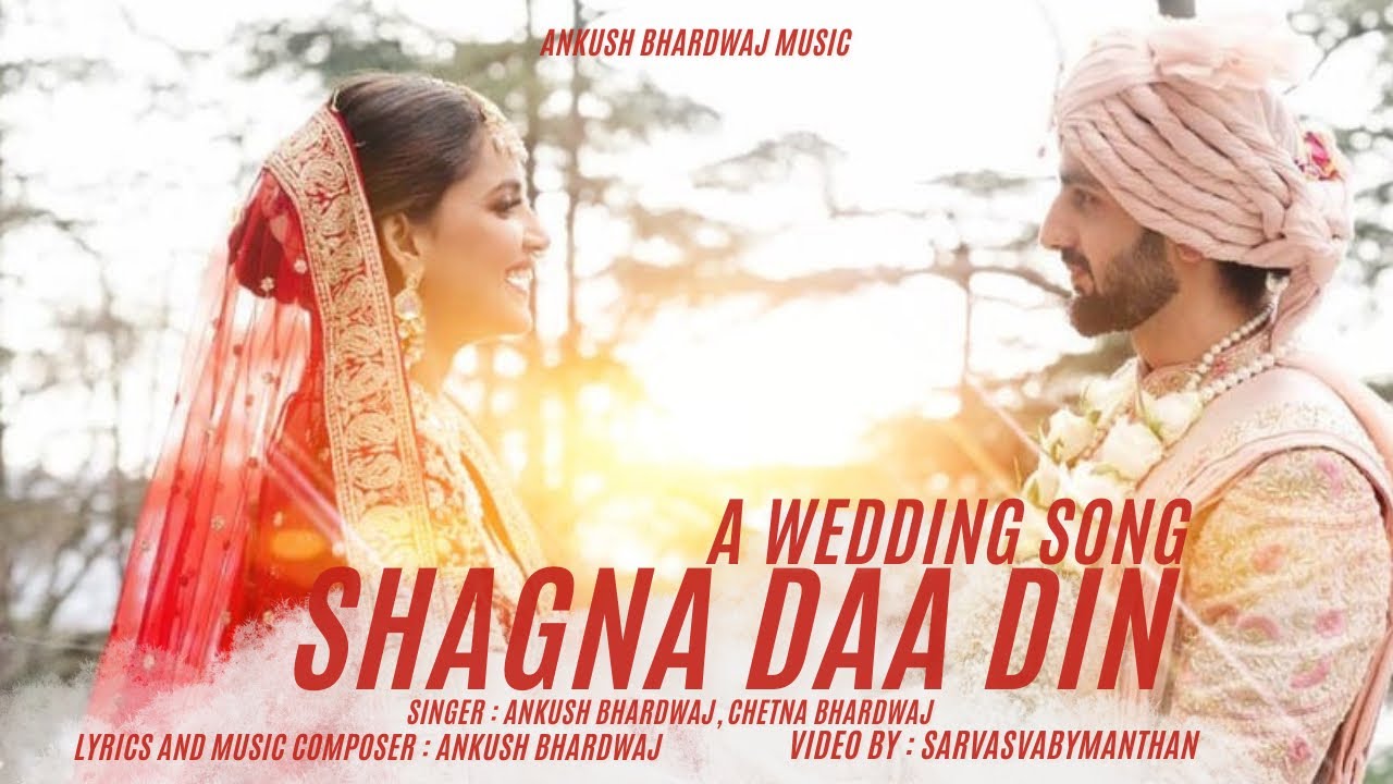 Shagna Daa Din | Ankush Bhardwaj | Abhiruchi | Chetna Bhardwaj #weddingsong #wedding #originalsong