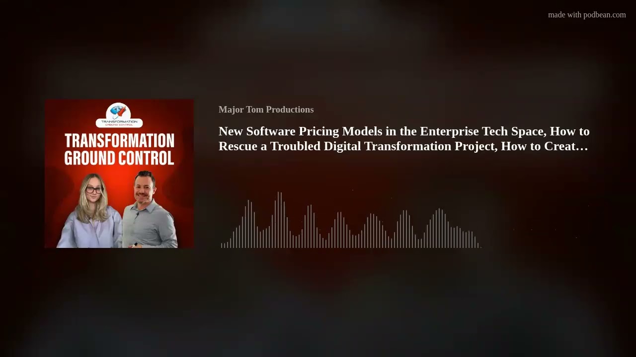 New Software Pricing Models in the Enterprise Tech Space, How to Rescue a Troubled Digital Transform