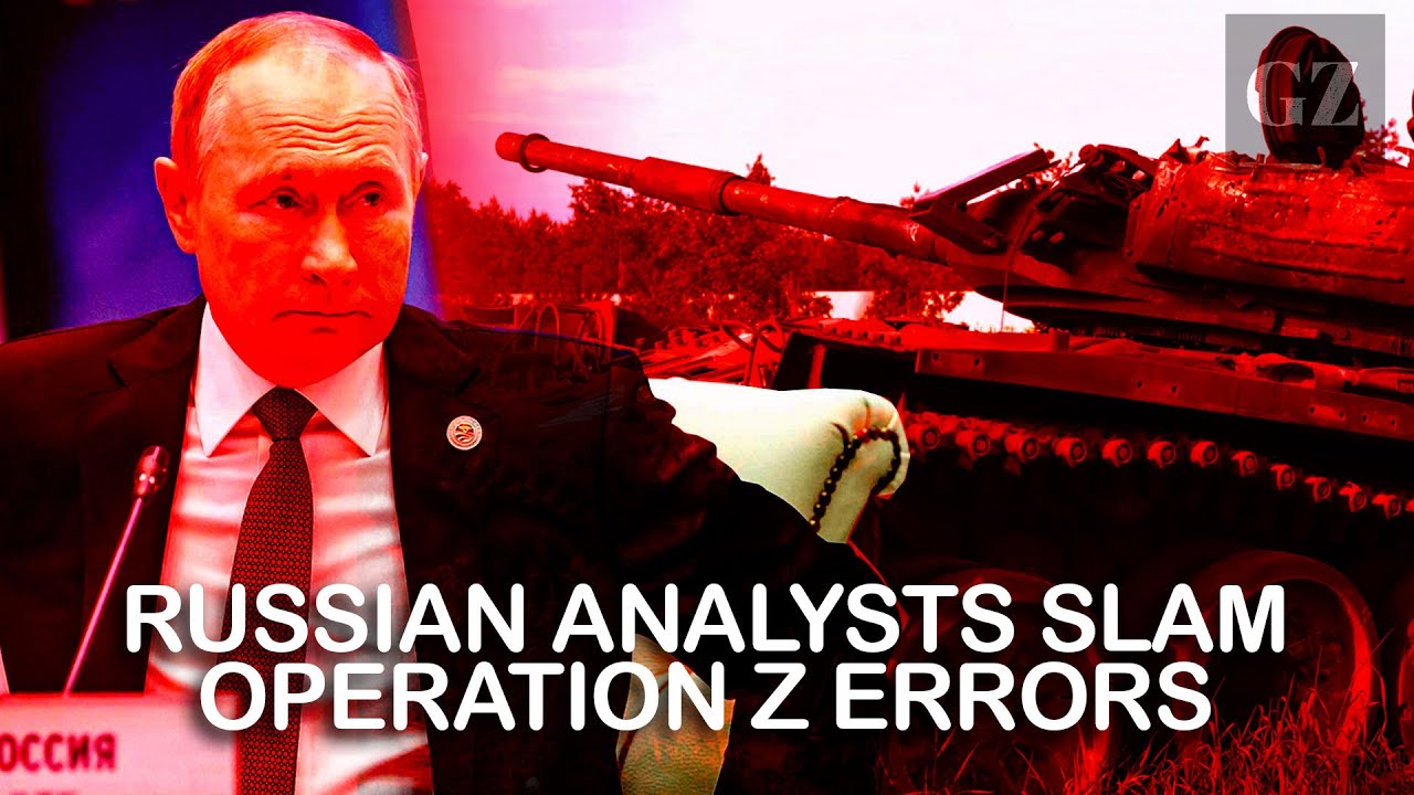 Российские военные аналитики критикуют ошибки операции &laquo;Z&raquo;