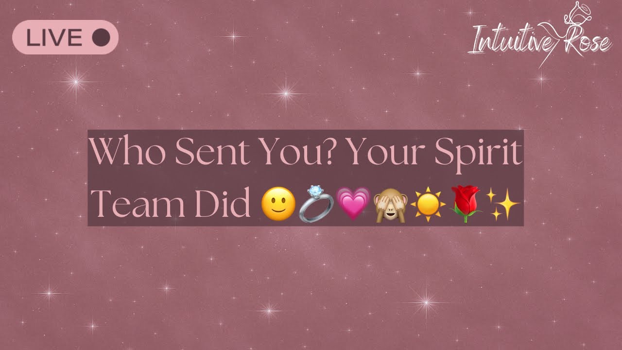 Who Sent You? Your Spirit Team Did 🙂💍💗🙈☀️🌹✨