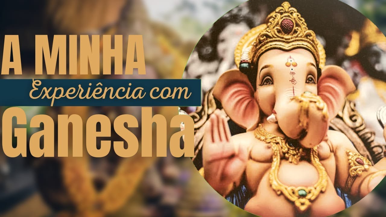 GANESHA   MINHA EXPERIÊNCIA PESSOAL