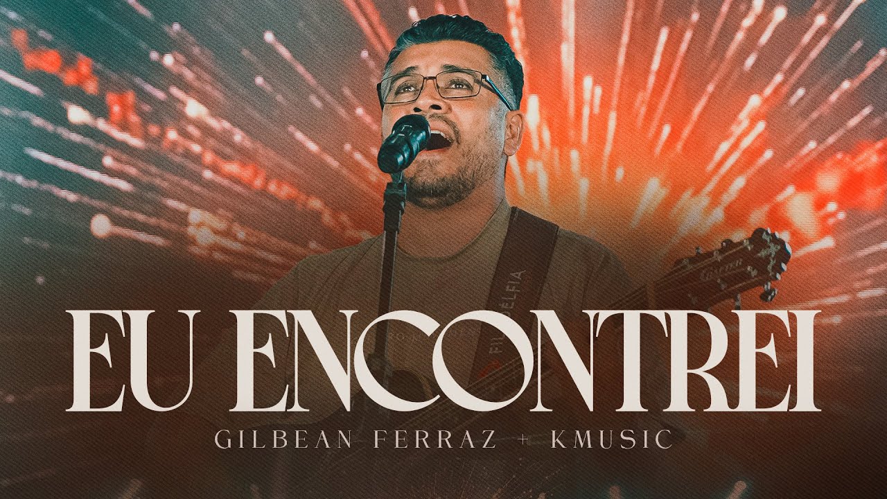 Eu Encontrei | Gilbean Ferraz & KMUSIC