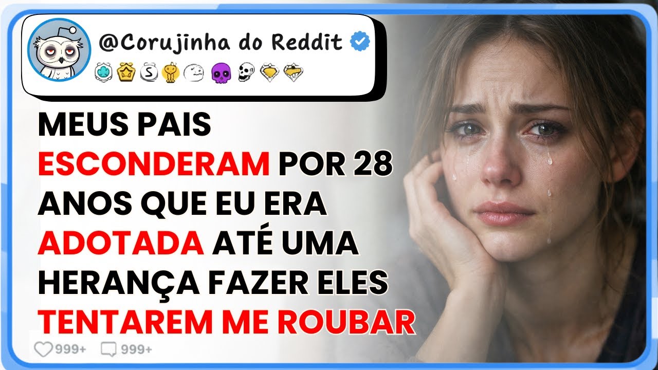 MEUS PAIS ESCONDERAM DE MIM QUE EU ERA ADOTADA...