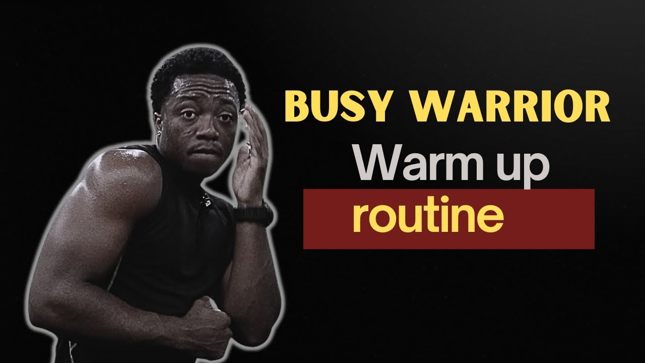 BUSY warrior killer warm up routine 