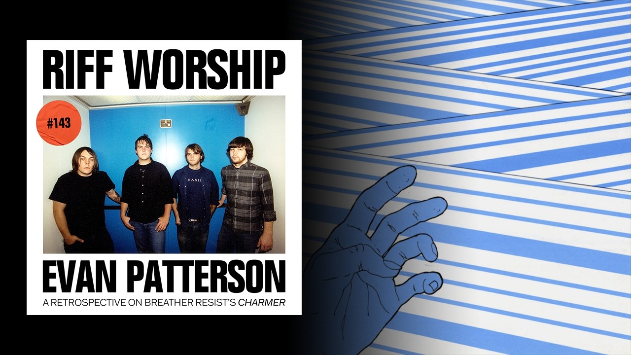Breather Resist - Charmer w/ Evan Patterson (Breather Resist, Young Widows) - Riff Worship #143