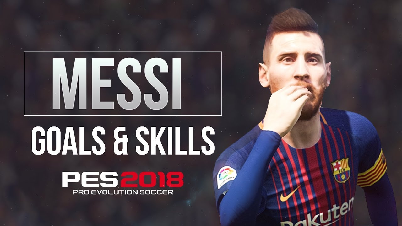 PES 2018 Messi Goals & Skills HD 1080P 60FPS