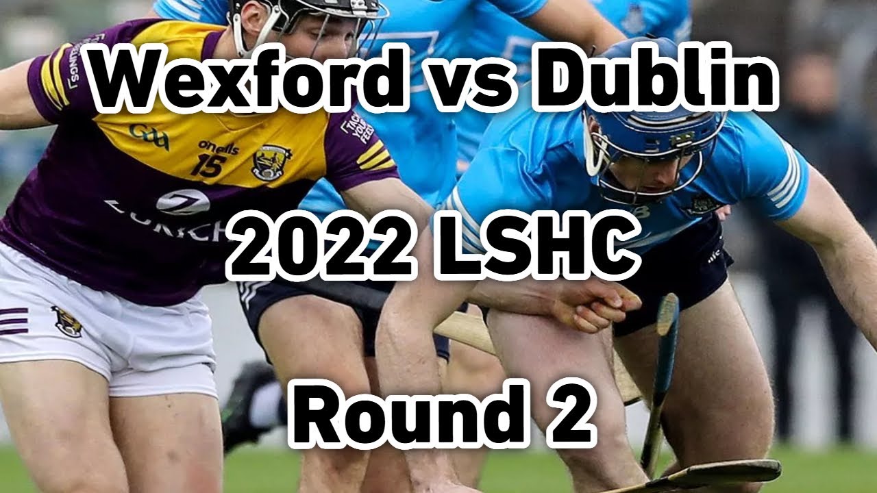 Wexford vs Dublin 2022 Leinster Senior Hurling Championship Round Robin Full Match