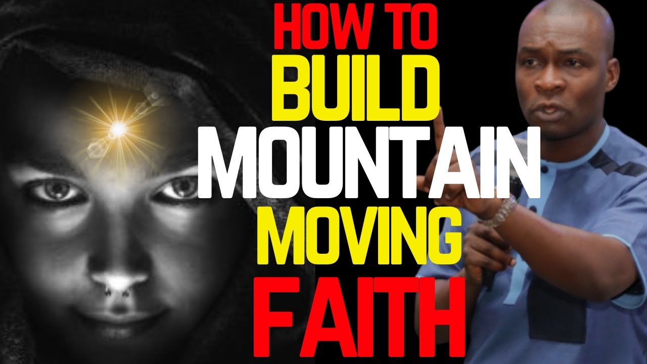 HOW TO BUILD FAITH THAT MOVES MOUNTAINS | APOSTLE JOSHUA SELMAN