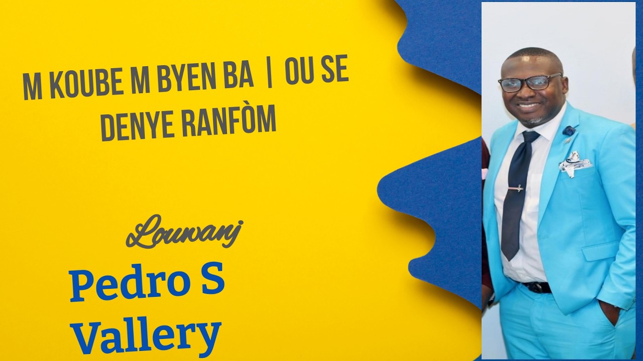 M koube m byen ba| Ou se denye ranfò | Pedro S Vallery 