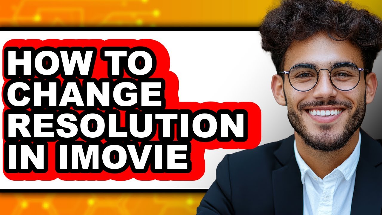 How to Change Resolution in Imovie - Full Guide