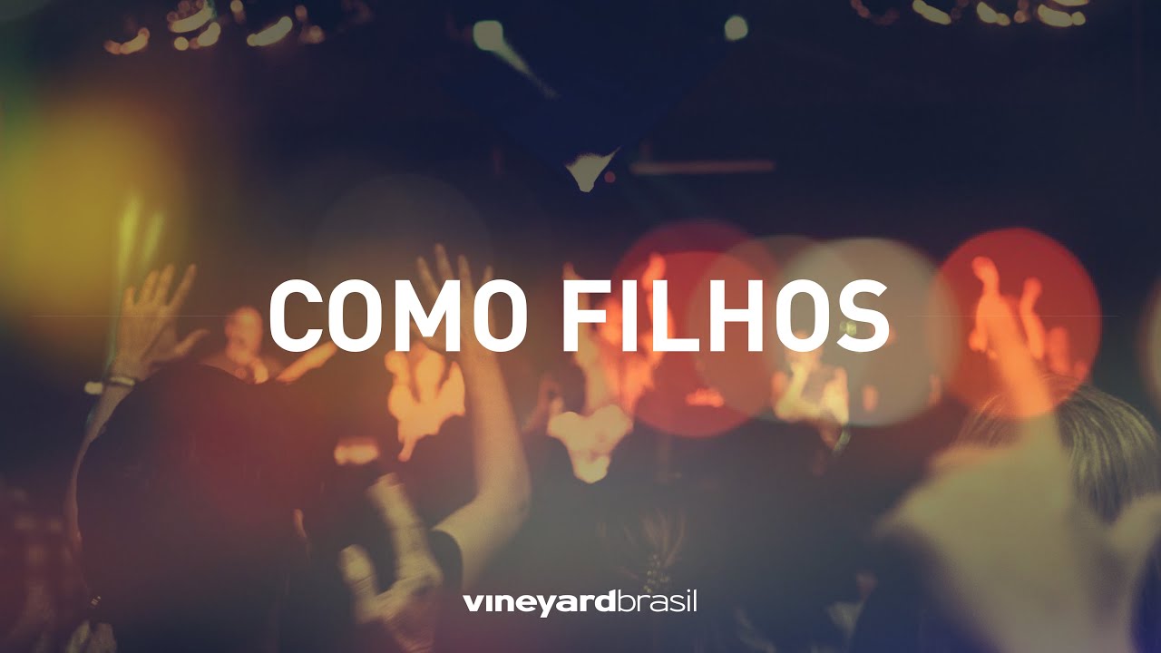 Como Filhos | Ministério Vineyard