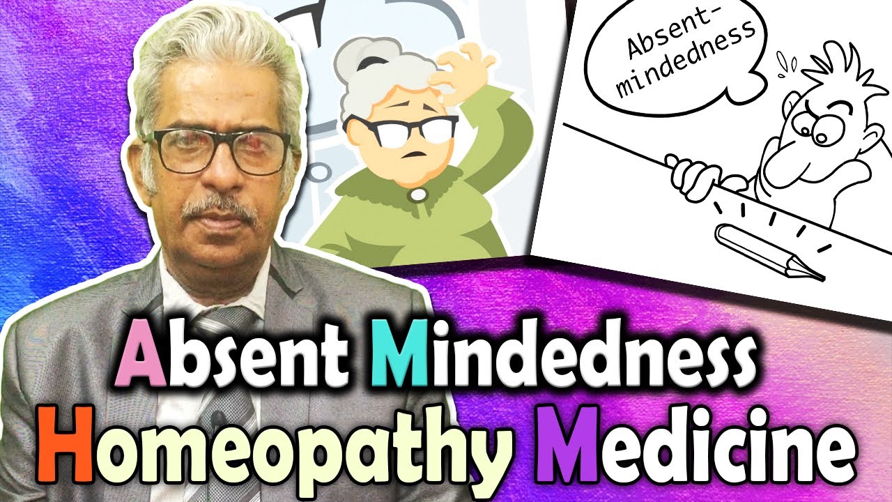 Absent Mindedness - Homeopathy Treatment | Dr P.S. Tiwari