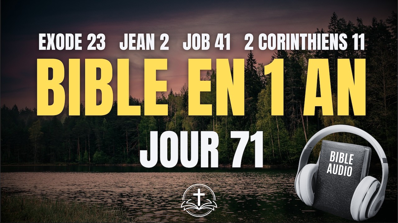 LA BIBLE EN 1 AN | Jour 71 : Intégrité et Signes (Exode 23, Jean 2, Job 41, 2 Corinthiens 11)