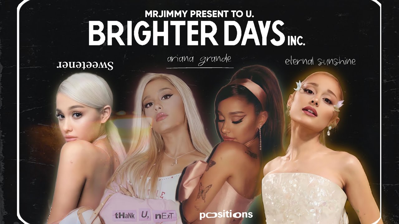 Ariana Grande - Brighter Days Ahead ∞ ☼/Healing (Megamix)